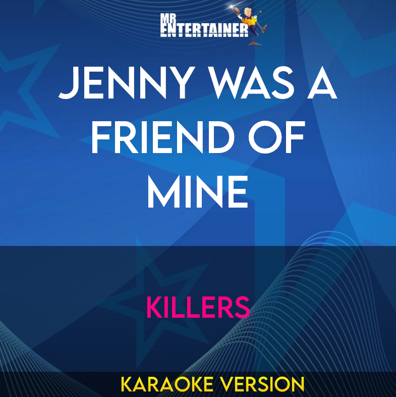 Jenny Was A Friend Of Mine - Killers (Karaoke Version) from Mr Entertainer Karaoke