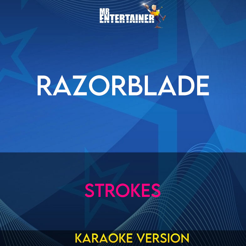 Razorblade - Strokes (Karaoke Version) from Mr Entertainer Karaoke