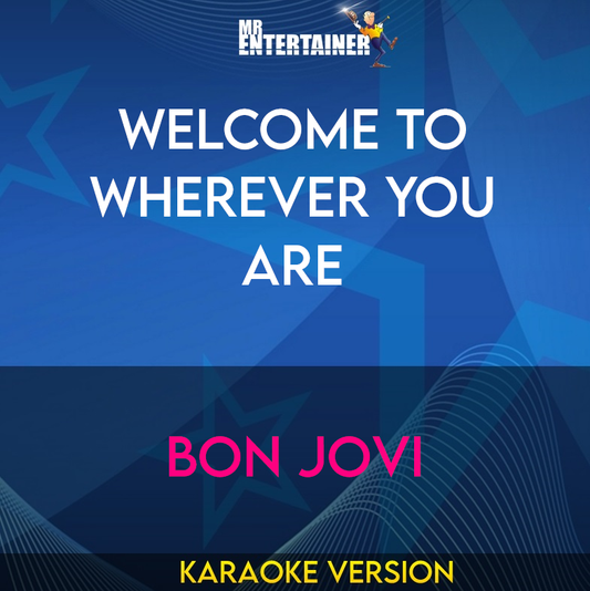 Welcome To Wherever You Are - Bon Jovi (Karaoke Version) from Mr Entertainer Karaoke