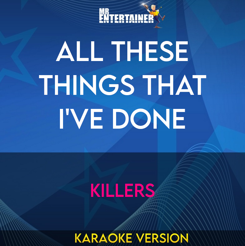 All These Things That I've Done - Killers (Karaoke Version) from Mr Entertainer Karaoke