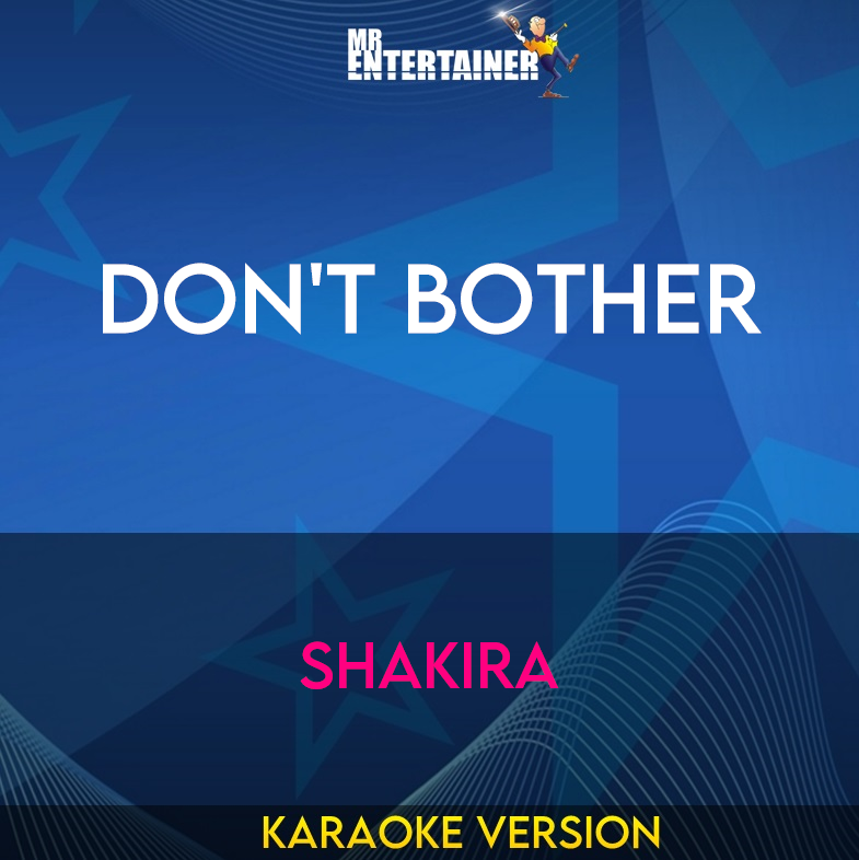 Don't Bother - Shakira (Karaoke Version) from Mr Entertainer Karaoke