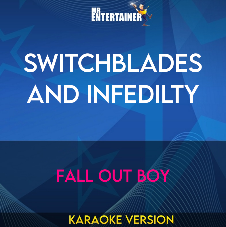 Switchblades and Infedilty - Fall Out Boy (Karaoke Version) from Mr Entertainer Karaoke