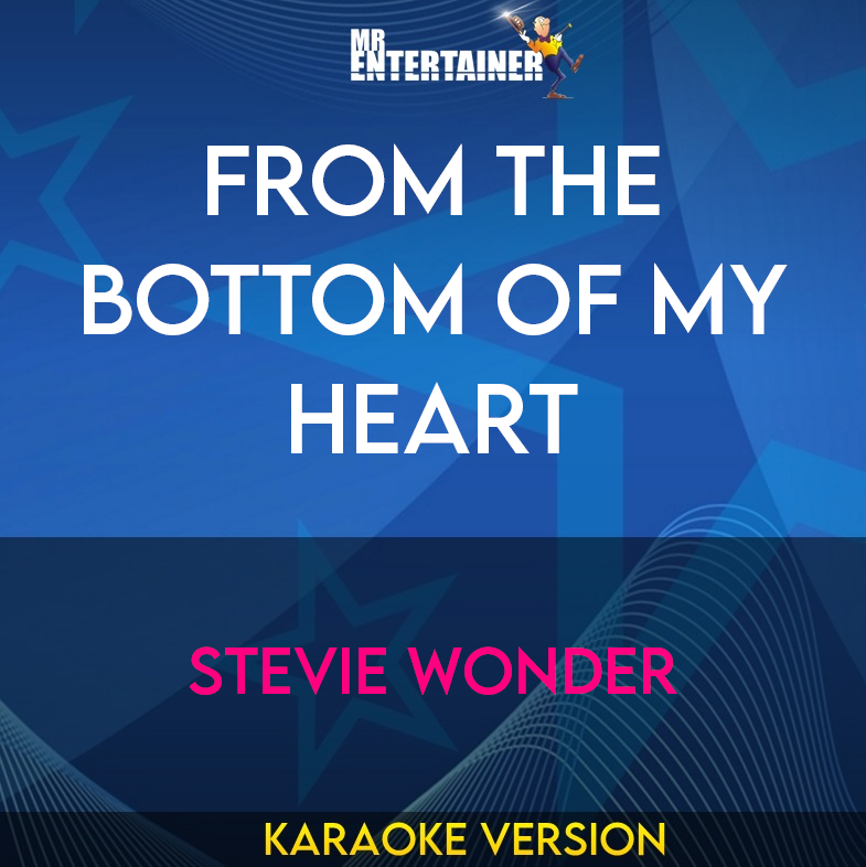 From The Bottom Of My Heart - Stevie Wonder (Karaoke Version) from Mr Entertainer Karaoke