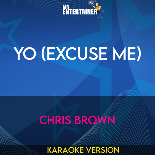 Yo (excuse Me) - Chris Brown (Karaoke Version) from Mr Entertainer Karaoke