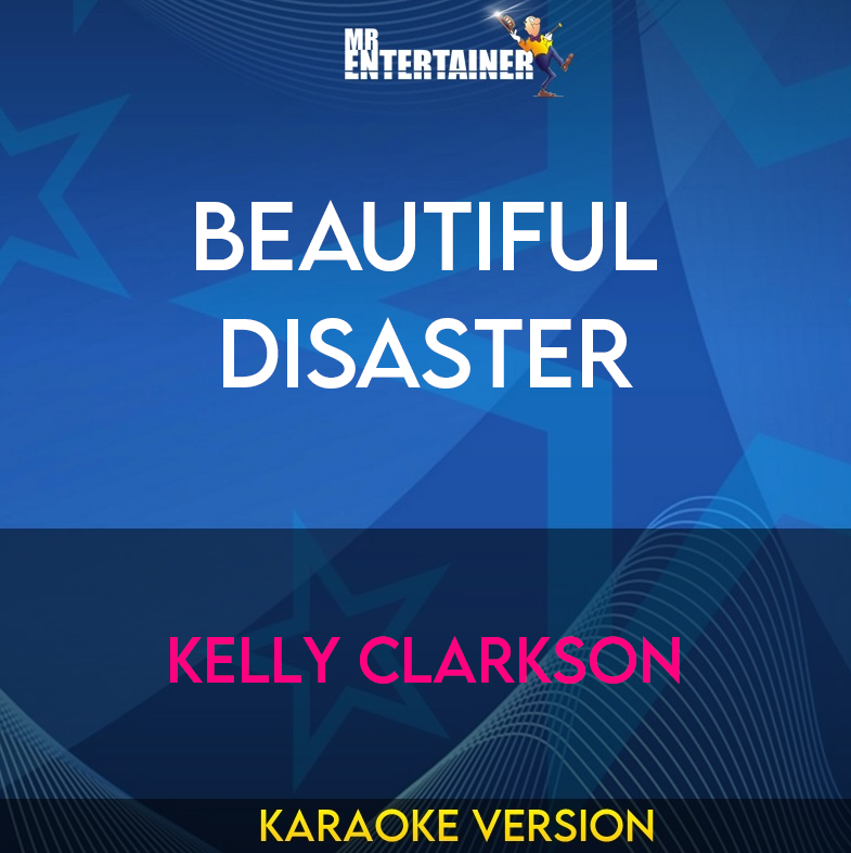 Beautiful Disaster - Kelly Clarkson (Karaoke Version) from Mr Entertainer Karaoke