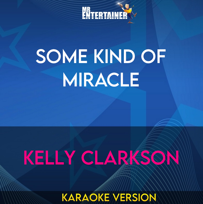 Some Kind Of Miracle - Kelly Clarkson (Karaoke Version) from Mr Entertainer Karaoke