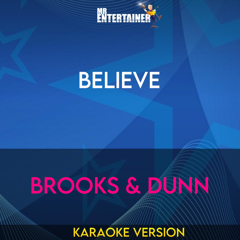 Believe - Brooks & Dunn (Karaoke Version) from Mr Entertainer Karaoke