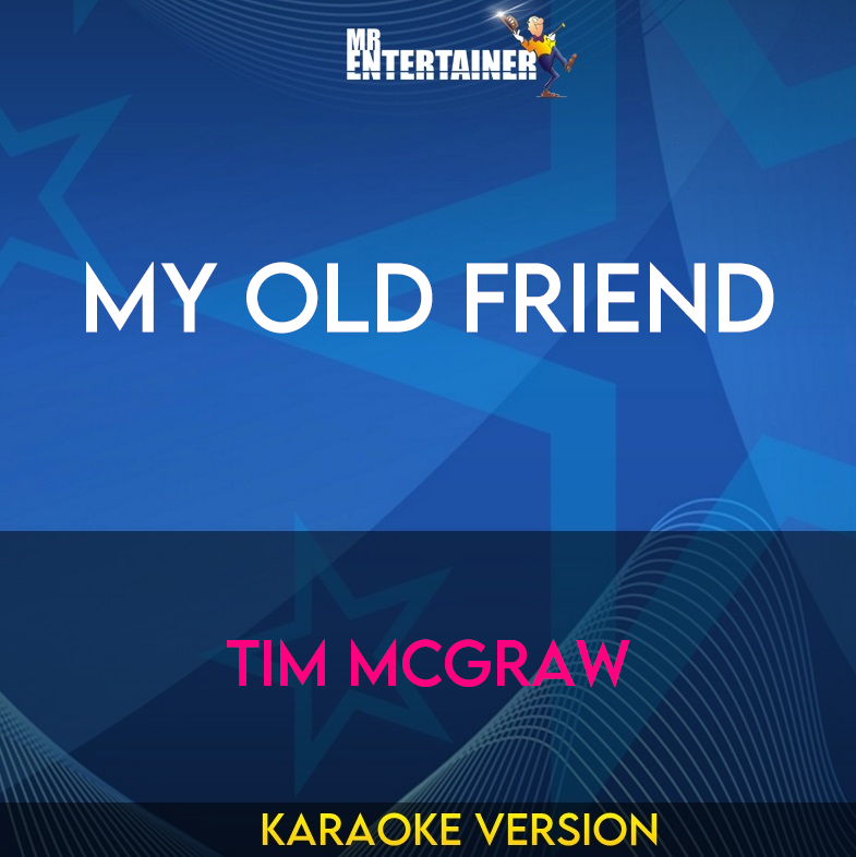 My Old Friend - Tim McGraw (Karaoke Version) from Mr Entertainer Karaoke