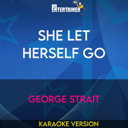 She Let Herself Go - George Strait (Karaoke Version) from Mr Entertainer Karaoke