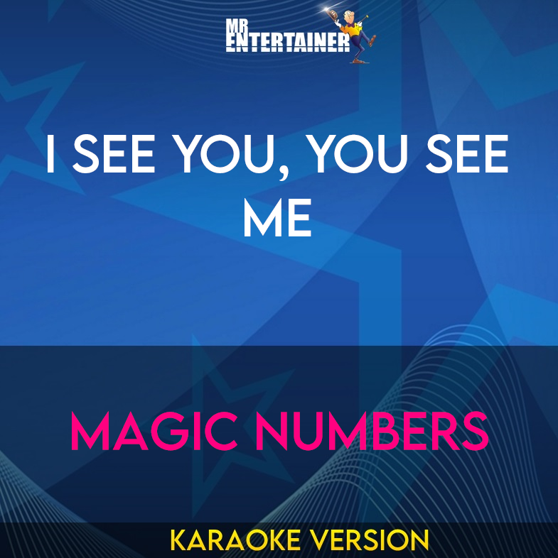 I See You, You See Me - Magic Numbers (Karaoke Version) from Mr Entertainer Karaoke