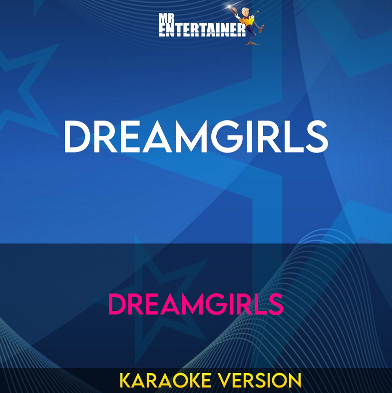 Dreamgirls - Dreamgirls (Karaoke Version) from Mr Entertainer Karaoke