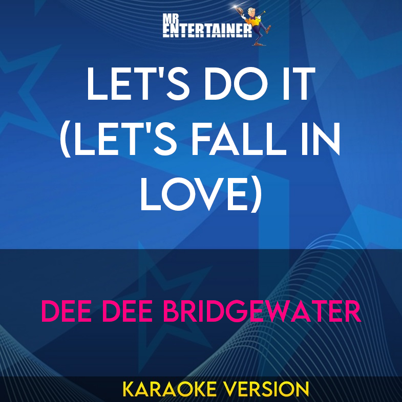 Let's Do It (let's Fall In Love) - Dee Dee Bridgewater (Karaoke Version) from Mr Entertainer Karaoke