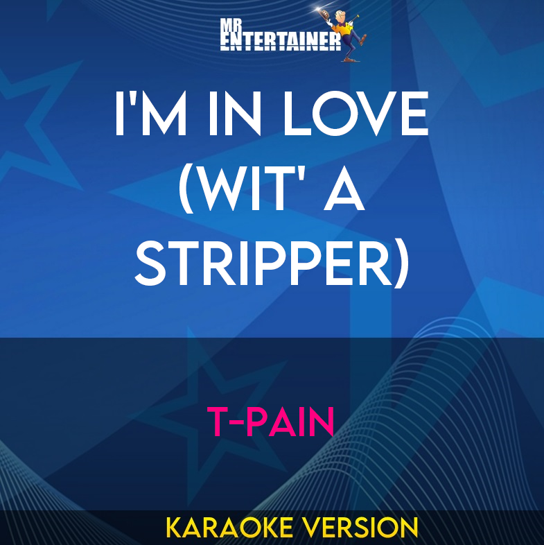 I'm In Love (Wit' A Stripper) - T-Pain (Karaoke Version) from Mr Entertainer Karaoke