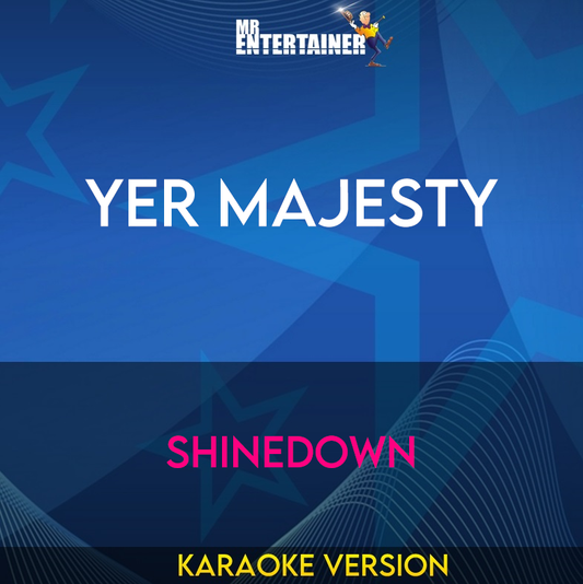Yer Majesty - Shinedown (Karaoke Version) from Mr Entertainer Karaoke
