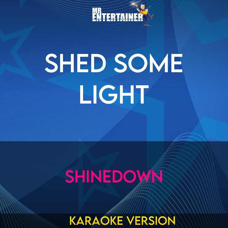Shed Some Light - Shinedown (Karaoke Version) from Mr Entertainer Karaoke
