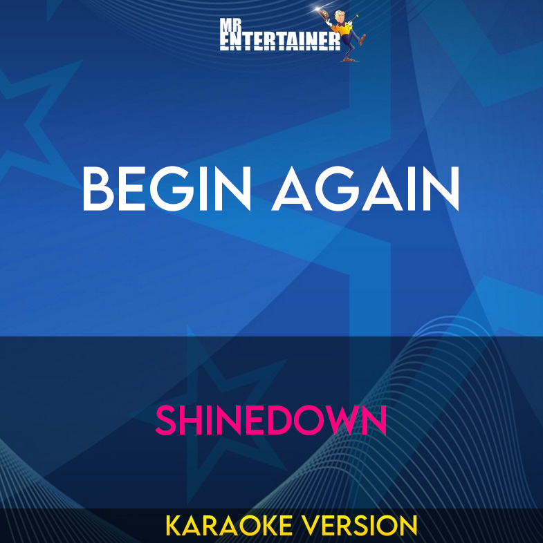 Begin Again - Shinedown (Karaoke Version) from Mr Entertainer Karaoke