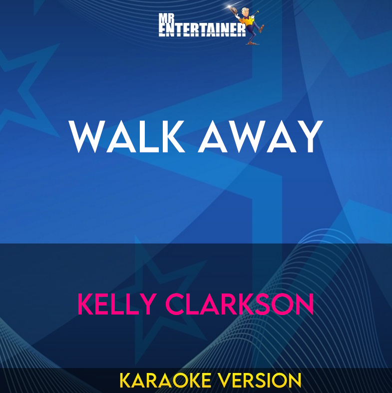 Walk Away - Kelly Clarkson (Karaoke Version) from Mr Entertainer Karaoke