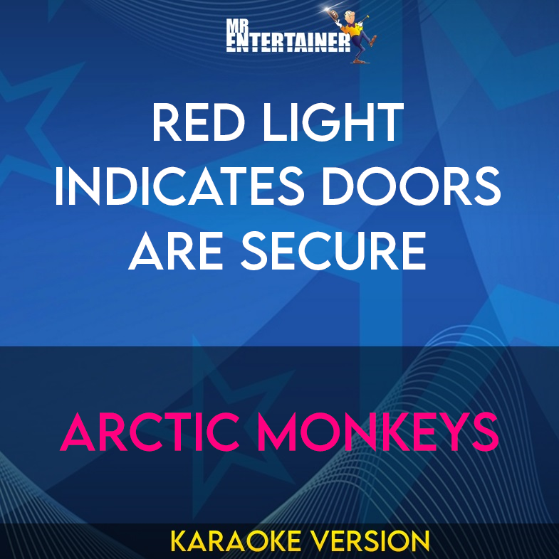 Red Light Indicates Doors Are Secure - Arctic Monkeys (Karaoke Version) from Mr Entertainer Karaoke