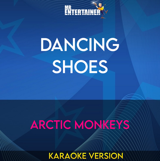 Dancing Shoes - Arctic Monkeys (Karaoke Version) from Mr Entertainer Karaoke