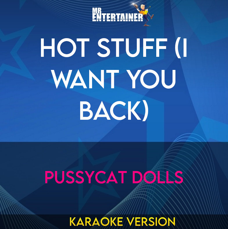 Hot Stuff (I Want You Back) - Pussycat Dolls (Karaoke Version) from Mr Entertainer Karaoke