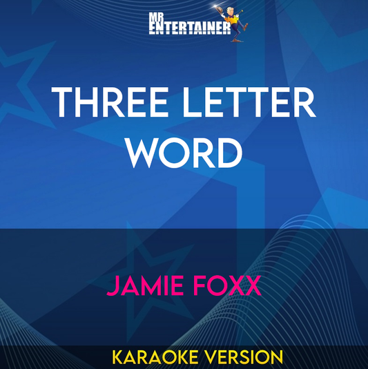 Three Letter Word - Jamie Foxx (Karaoke Version) from Mr Entertainer Karaoke