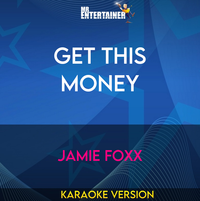 Get This Money - Jamie Foxx (Karaoke Version) from Mr Entertainer Karaoke