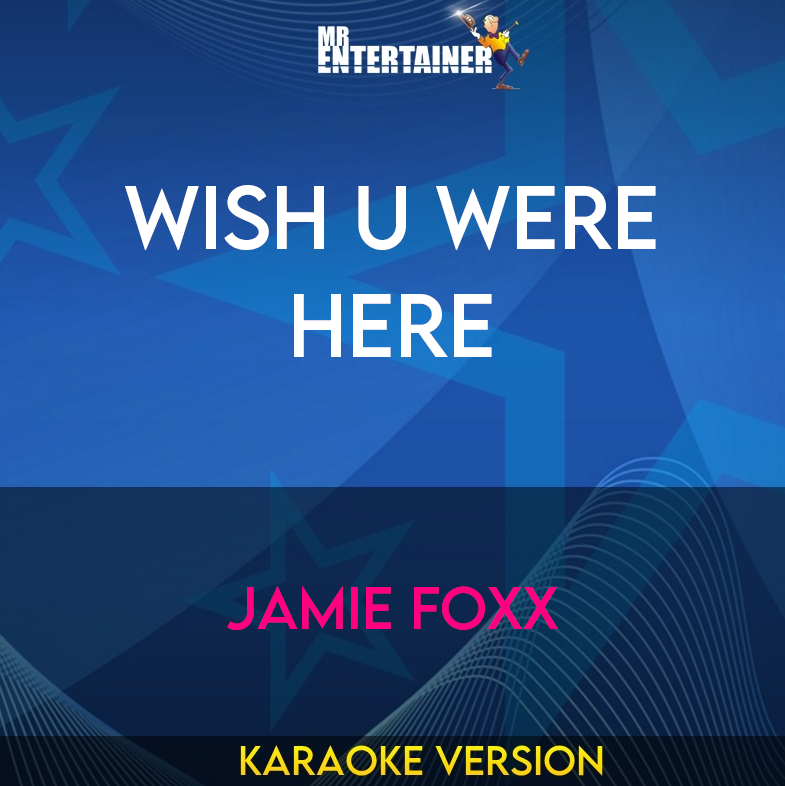 Wish U Were Here - Jamie Foxx (Karaoke Version) from Mr Entertainer Karaoke