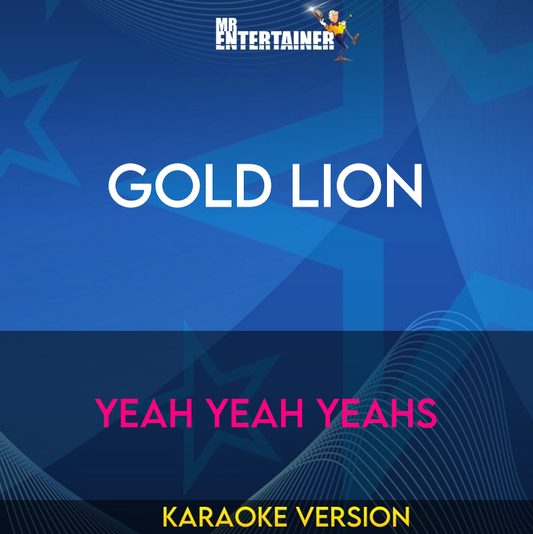 Gold Lion - Yeah Yeah Yeahs (Karaoke Version) from Mr Entertainer Karaoke