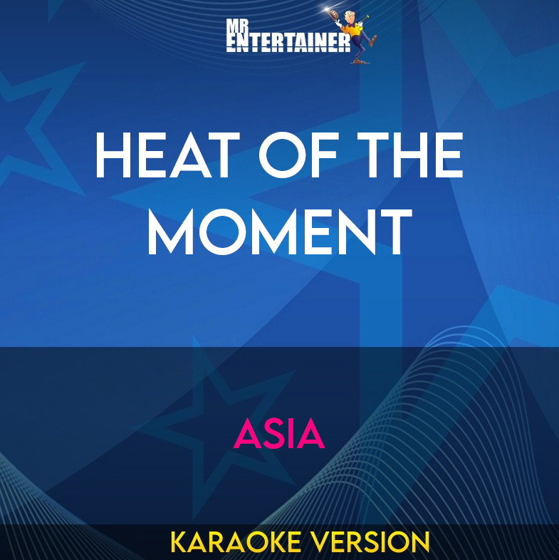 Heat Of The Moment - Asia (Karaoke Version) from Mr Entertainer Karaoke