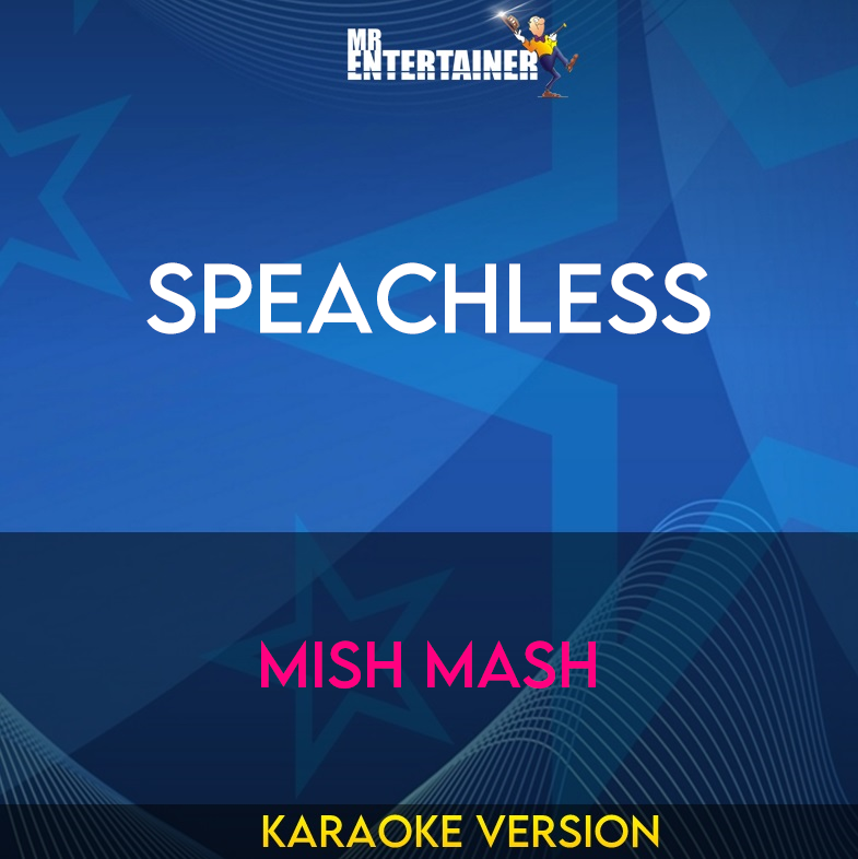 Speachless - Mish Mash (Karaoke Version) from Mr Entertainer Karaoke