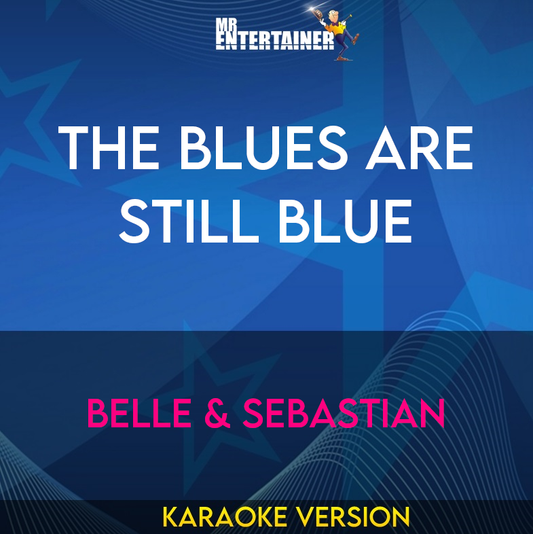 The Blues Are Still Blue - Belle & Sebastian (Karaoke Version) from Mr Entertainer Karaoke