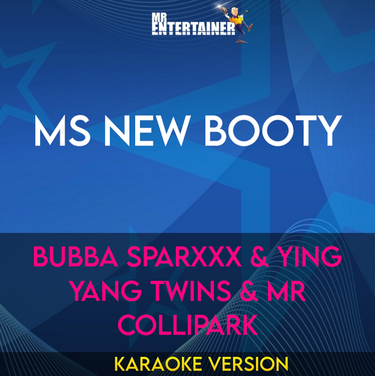 Ms New Booty - Bubba Sparxxx & Ying Yang Twins & Mr Collipark (Karaoke Version) from Mr Entertainer Karaoke