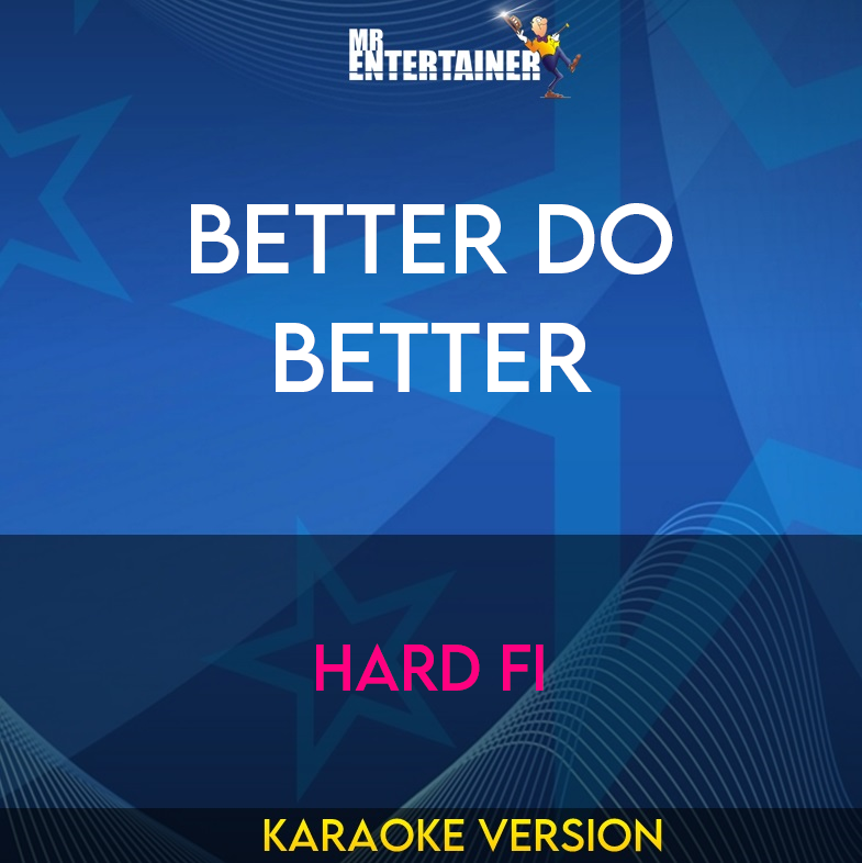 Better Do Better - Hard Fi (Karaoke Version) from Mr Entertainer Karaoke