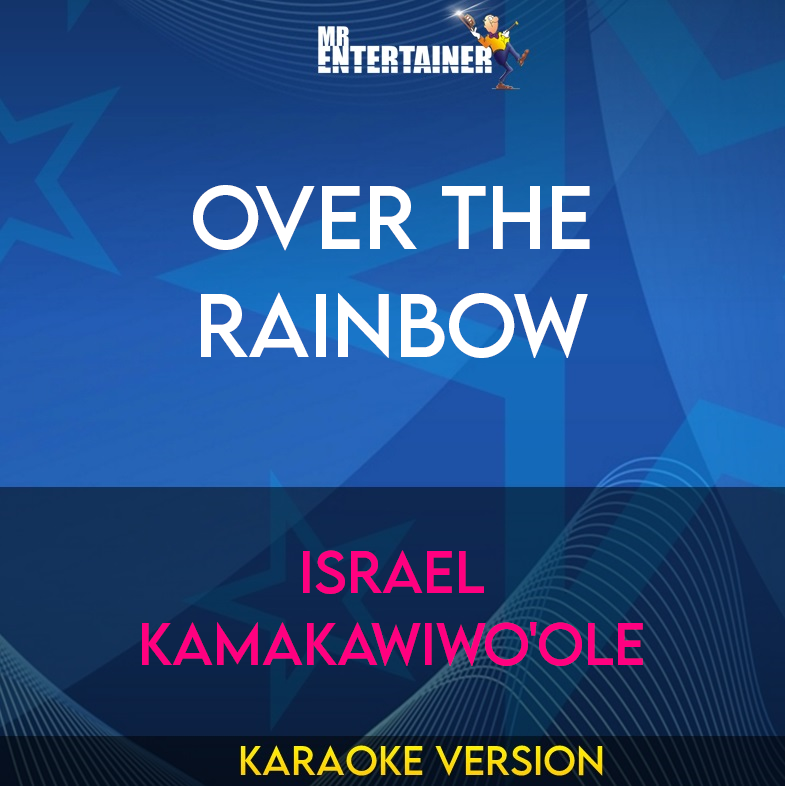 Over The Rainbow - Israel Kamakawiwo'ole (Karaoke Version) from Mr Entertainer Karaoke