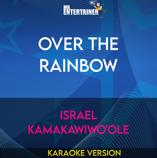 Over The Rainbow - Israel Kamakawiwo'ole (Karaoke Version) from Mr Entertainer Karaoke