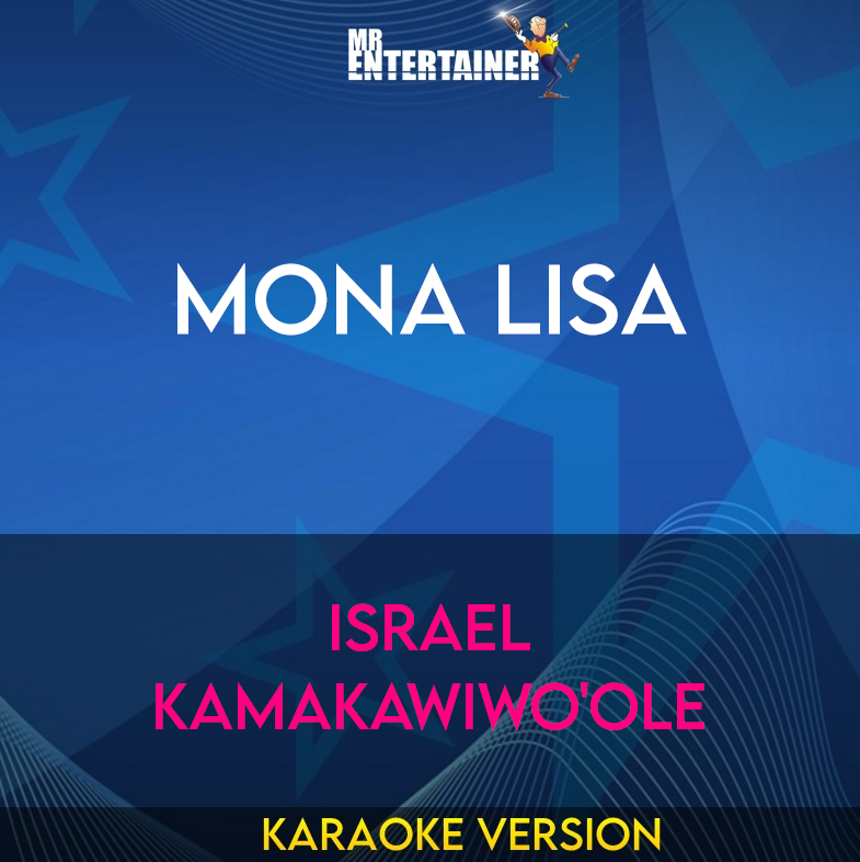 Mona Lisa - Israel Kamakawiwo'ole (Karaoke Version) from Mr Entertainer Karaoke