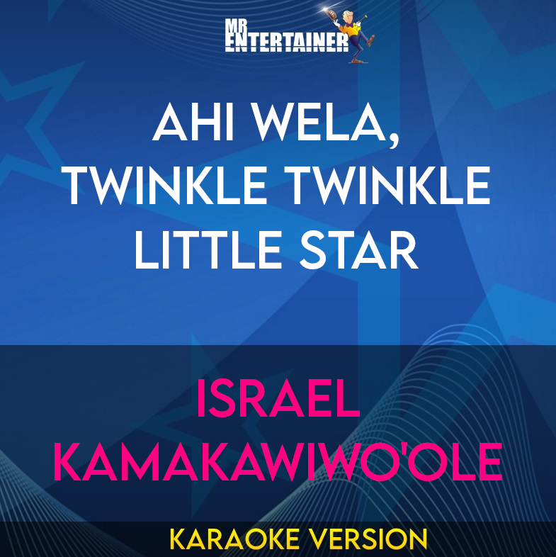 Ahi Wela, Twinkle Twinkle Little Star - Israel Kamakawiwo'ole (Karaoke Version) from Mr Entertainer Karaoke