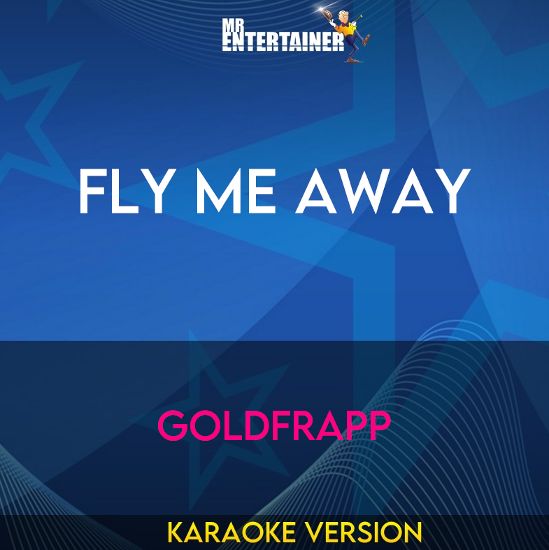 Fly Me Away - Goldfrapp (Karaoke Version) from Mr Entertainer Karaoke