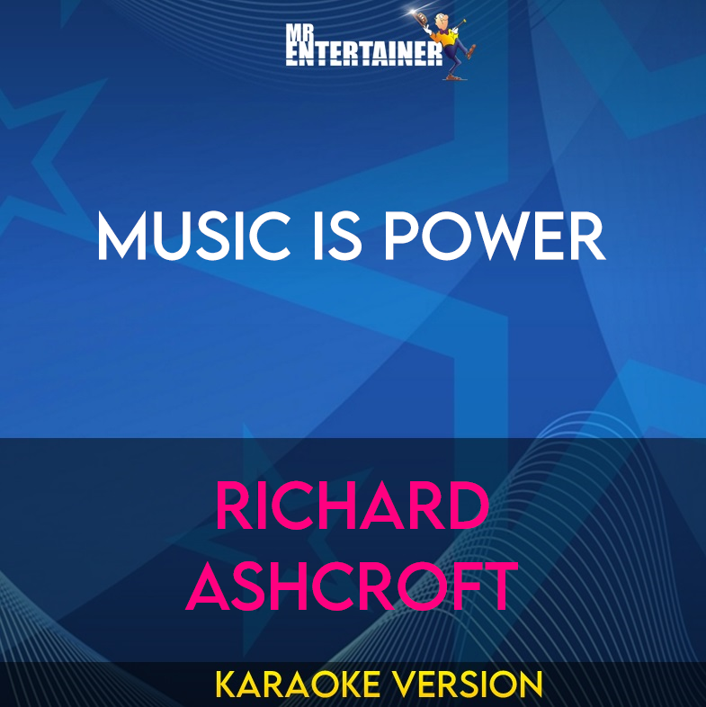 Music Is Power - Richard Ashcroft (Karaoke Version) from Mr Entertainer Karaoke