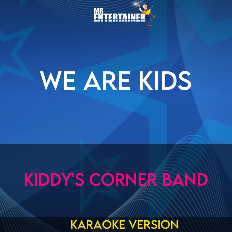 We Are Kids - Kiddy's Corner Band (Karaoke Version) from Mr Entertainer Karaoke