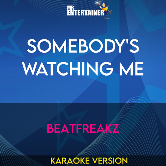 Somebody's Watching Me - Beatfreakz (Karaoke Version) from Mr Entertainer Karaoke