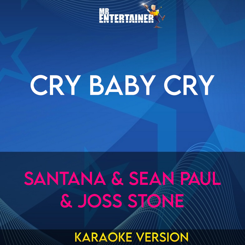 Cry Baby Cry - Santana & Sean Paul & Joss Stone (Karaoke Version) from Mr Entertainer Karaoke