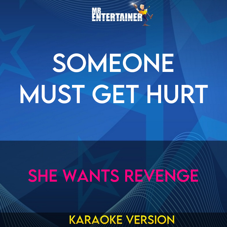 Someone Must Get Hurt - She Wants Revenge (Karaoke Version) from Mr Entertainer Karaoke