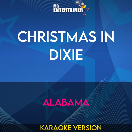 Christmas In Dixie - Alabama (Karaoke Version) from Mr Entertainer Karaoke