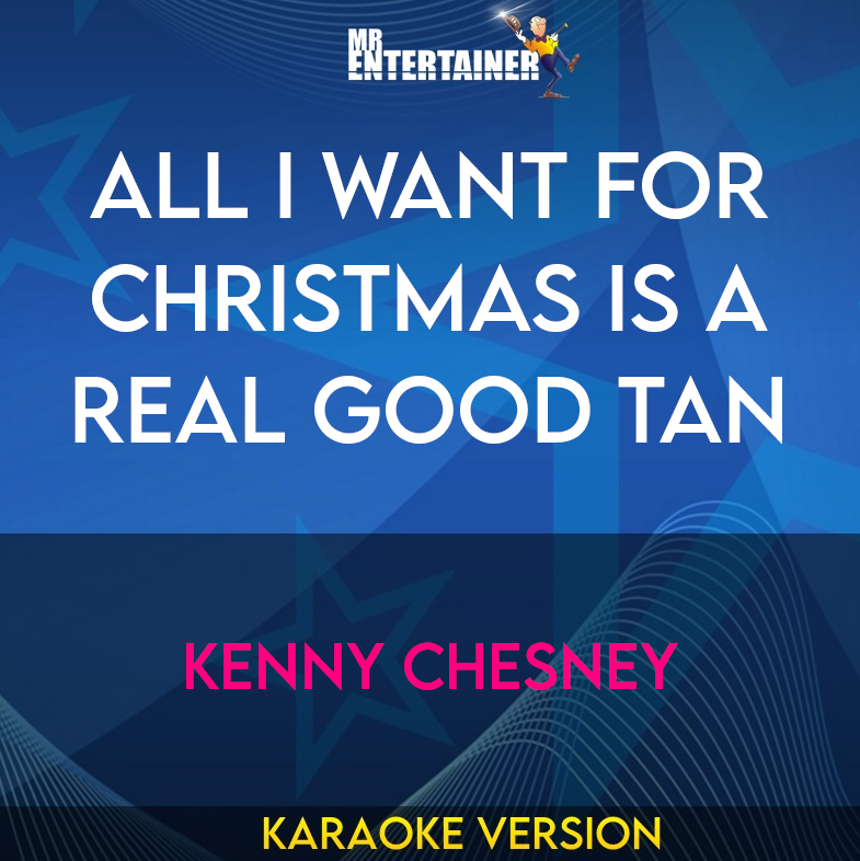 All I Want For Christmas Is A Real Good Tan - Kenny Chesney (Karaoke Version) from Mr Entertainer Karaoke