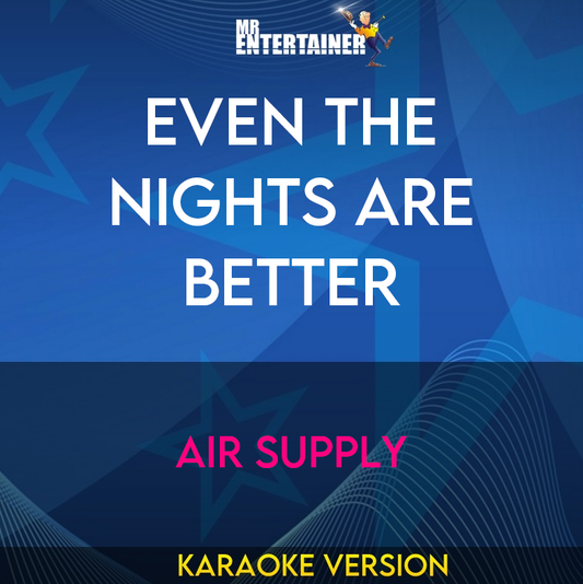 Even The Nights Are Better - Air Supply (Karaoke Version) from Mr Entertainer Karaoke