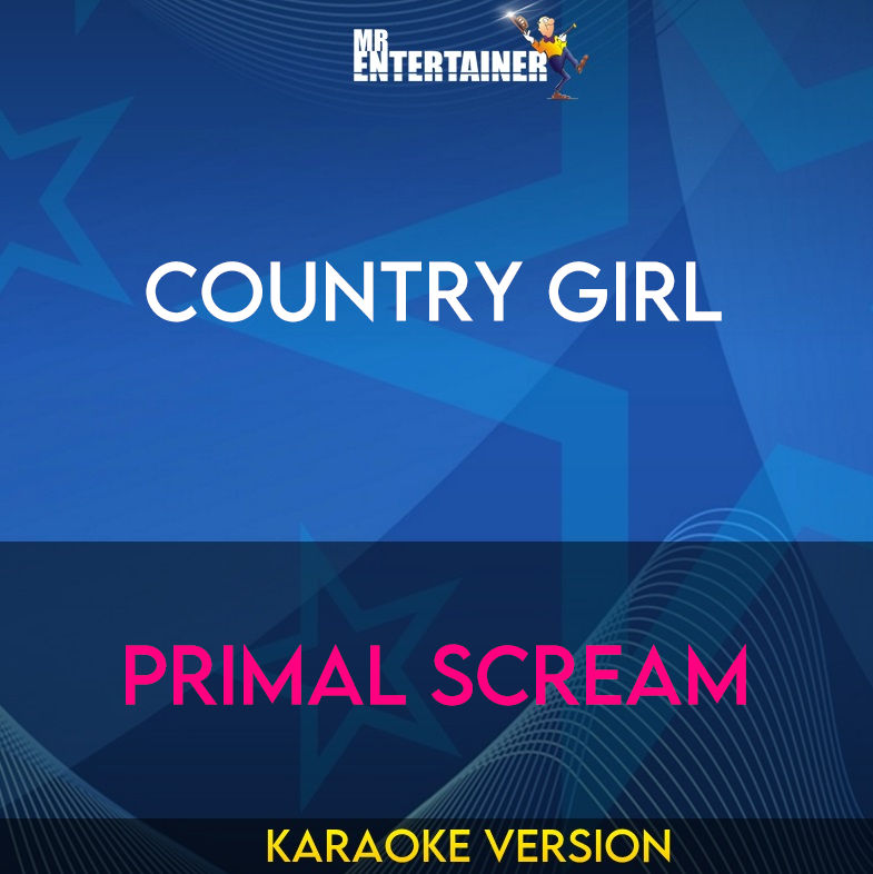 Country Girl - Primal Scream (Karaoke Version) from Mr Entertainer Karaoke