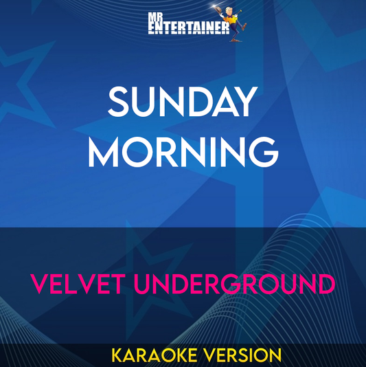 Sunday Morning - Velvet Underground (Karaoke Version) from Mr Entertainer Karaoke