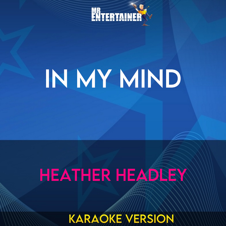 In My Mind - Heather Headley (Karaoke Version) from Mr Entertainer Karaoke