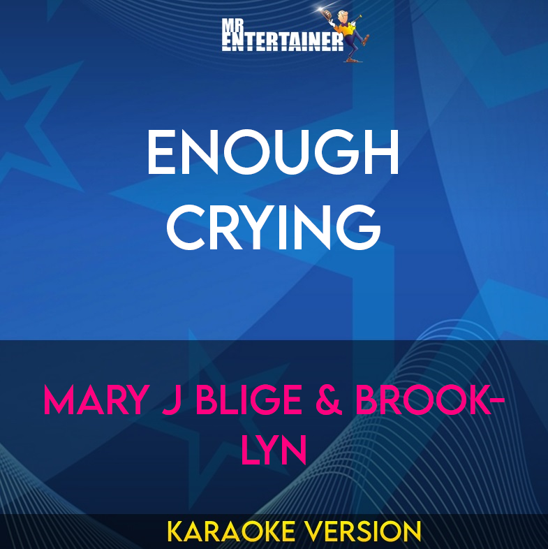 Enough Crying - Mary J Blige & Brook-lyn (Karaoke Version) from Mr Entertainer Karaoke